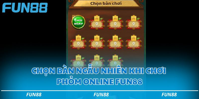 Người chơi chọn bàn ngẫu nhiên khi chơi phỏm online Fun88