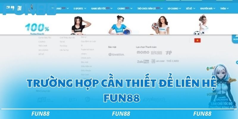 Trường hợp cần thiết để liên hệ Fun88