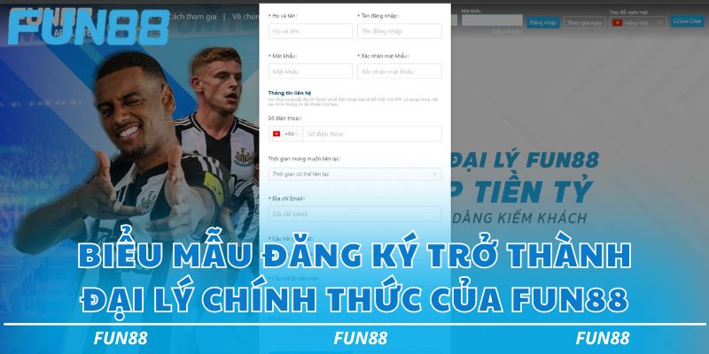 Biểu mẫu đăng ký trở thành đại lý chính thức của Fun88